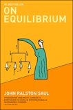On Equilibrium, Saul, John Ralston