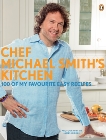 Chef Michael Smith's Kitchen: 100 Of My Favourite Easy Recipes, Smith, Michael