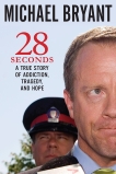 28 Seconds: A True Story of Addiction, Tragedy, and Hope, Bryant, Michael