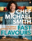 Fast Flavours: 110 Simple Speedy Recipes, Smith, Michael