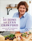 At Home with Lynn Crawford: 200 Of My Favourite Recipes, Crawford, Lynn