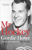 Mr. Hockey: The Autobiography Of Gordie Howe, Howe, Gordie