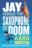 Jay Versus the Saxophone of Doom, Kootstra, Kara & Orr, Bobby (AFT)