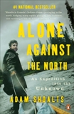 Alone Against the North: An Expedition into the Unknown, Shoalts, Adam