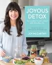 Joyous Detox: Your Complete Plan and Cookbook to Be Vibrant Every Day, McCarthy, Joy