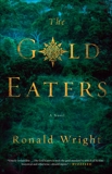 The Gold Eaters: A Novel, Wright, Ronald