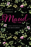 Maud: A Novel Inspired by the Life of L.M. Montgomery, Fishbane, Melanie & Fishbane, Melanie J.