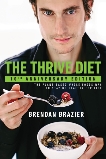 The Thrive Diet, 10th Anniversary Edition: The Plant-Based Whole Foods Way to Staying Healthy for Life, Brazier, Brendan