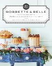 Bobbette & Belle: Classic Recipes from the Celebrated Pastry Shop, Bobbitt, Allyson & Bell, Sarah