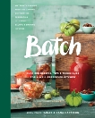 Batch: Over 200 Recipes, Tips and Techniques for a Well Preserved Kitchen, MacCharles, Joel & Harrison, Dana