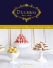 Duchess Bake Shop: French-Inspired Recipes from Our Bakery to Your Home, Courteau, Giselle