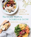 The 10-Day Plan to Nourish & Glow: Lose weight, feel great, and transform your relationship with food, Freer, Amelia