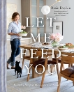 Let Me Feed You: Everyday Recipes Offering the Comfort of Home, Daykin, Rosie