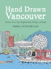 Hand Drawn Vancouver: Sketches of the City's Neighbourhoods, Buildings, and People, FitzGerald, Emma