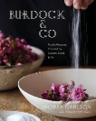 Burdock & Co: Poetic Recipes Inspired by Ocean, Land & Air, Carlson, Andrea