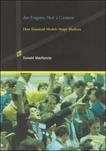 An Engine, Not a Camera: How Financial Models Shape Markets, MacKenzie, Donald