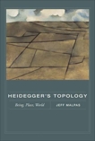 Heidegger's Topology: Being, Place, World, Malpas, Jeff