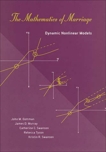 The Mathematics of Marriage: Dynamic Nonlinear Models, Gottman, John M. & Murray, James D. & Swanson, Catherine C. & Tyson, Rebecca & Swanson, Kristin R.