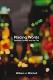 Placing Words: Symbols, Space, and the City, Mitchell, William J.