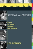 Riding the Waves: A Life in Sound, Science, and Industry, Beranek, Leo