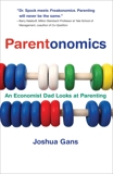 Parentonomics: An Economist Dad Looks at Parenting, Gans, Joshua