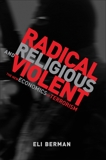 Radical, Religious, and Violent: The New Economics of Terrorism, Berman, Eli