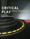 Critical Play: Radical Game Design, Flanagan, Mary