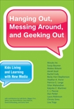 Hanging Out, Messing Around, and Geeking Out: Kids Living and Learning with New Media, Ito, Mizuko & Baumer, Sonja & Bittanti, Matteo & Boyd, Danah & Cody, Rachel