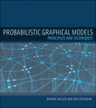 Probabilistic Graphical Models: Principles and Techniques, Koller, Daphne & Friedman, Nir