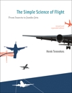 The Simple Science of Flight, revised and expanded edition: From Insects to Jumbo Jets, Tennekes, Henk