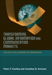 Transforming Global Information and Communication Markets: The Political Economy of Innovation, Cowhey, Peter F. & Aronson, Jonathan D.