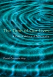 The Time of Our Lives: A Critical History of Temporality, Hoy, David Couzens