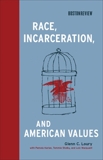 Race, Incarceration, and American Values, Loury, Glenn C.