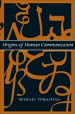 Origins of Human Communication, Tomasello, Michael