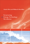 Structuring an Energy Technology Revolution, Bonvillian, William B. & Weiss, Charles