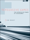 Persuasive Games: The Expressive Power of Videogames, Bogost, Ian