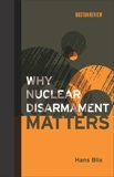 Why Nuclear Disarmament Matters, Blix, Hans