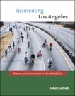 Reinventing Los Angeles: Nature and Community in the Global City, Gottlieb, Robert