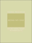 Being No One: The Self-Model Theory of Subjectivity, Metzinger, Thomas
