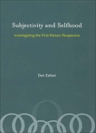 Subjectivity and Selfhood: Investigating the First-Person Perspective, Zahavi, Dan