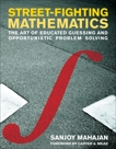 Street-Fighting Mathematics: The Art of Educated Guessing and Opportunistic Problem Solving, Mahajan, Sanjoy