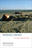 Interface Fantasy: A Lacanian Cyborg Ontology, Nusselder, Andre