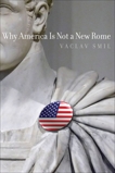 Why America Is Not a New Rome, Smil, Vaclav