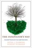 The Innovator's Way: Essential Practices for Successful Innovation, Denning, Peter J. & Dunham, Robert