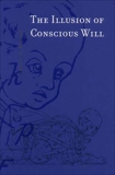 The Illusion of Conscious Will, Wegner, Daniel M.