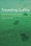 Treading Softly: Paths to Ecological Order, Princen, Thomas