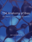 The Anatomy of Bias: How Neural Circuits Weigh the Options, Lauwereyns, Jan