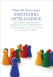 What We Know about Emotional Intelligence: How It Affects Learning, Work, Relationships, and Our Mental Health, Zeidner, Moshe & Matthews, Gerald & Roberts, Richard D.