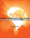 Global Catastrophes and Trends: The Next Fifty Years, Smil, Vaclav