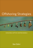 Offshoring Strategies: Evolving Captive Center Models, Oshri, Ilan